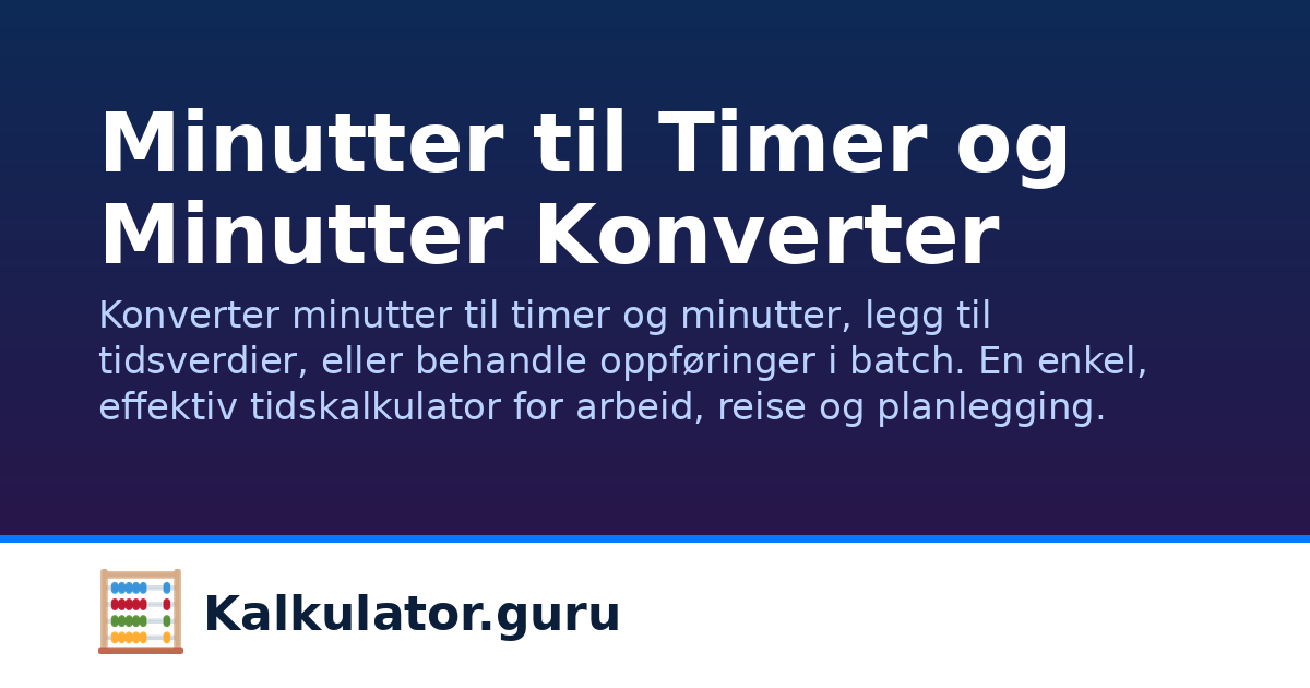 Minutter til Timer og Minutter Konverter | Kalkulator.guru